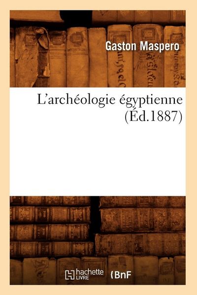 Produktbild: L'arch&eacute;ologie &eacute;gyptienne (&Eacute;d.1887)