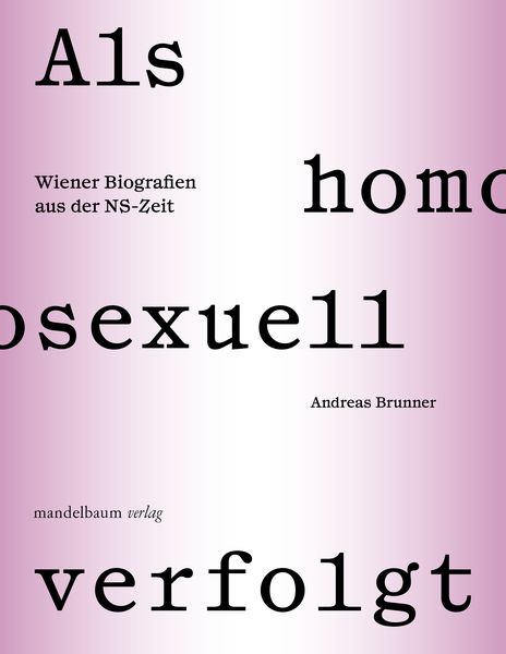 Als homosexuell verfolgt, Paperback von Andreas Brunner, Mandelbaum verlag eG, 9783991360179
