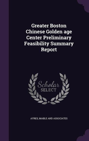 Produktbild: Greater Boston Chinese Golden age Center Preliminary Feasibility Summary Report