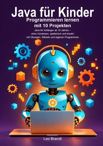 Produktbild: Java f&uuml;r Kinder: Programmieren lernen mit 10 Projekten