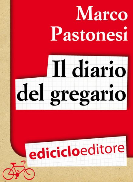 Produktbild: Il diario del gregario. Ovvero Scarponi, Bruseghin e No&egrave; al Giro d'Italia