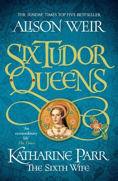 Produktbild: Six Tudor Queens: Katharine Parr, The Sixth Wife