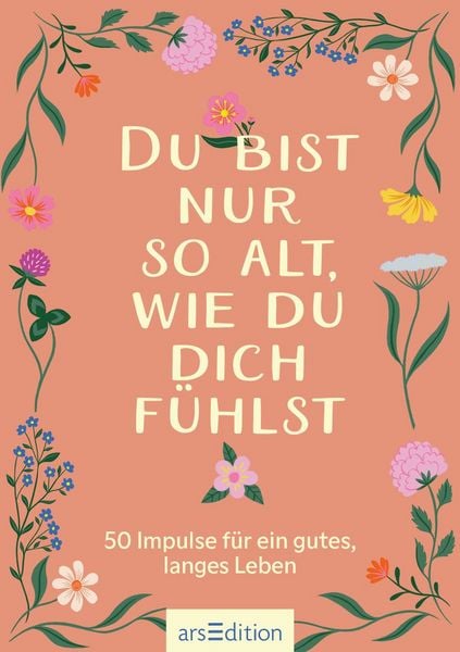 Produktbild: Du bist nur so alt, wie du dich f&uuml;hlst