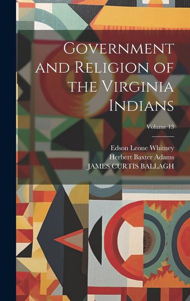 Produktbild: Government and Religion of the Virginia Indians; Volume 13