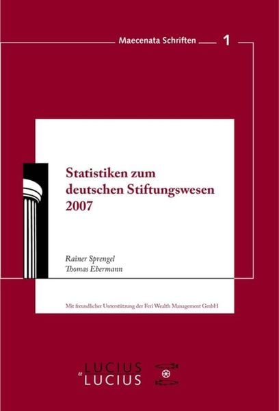 Statistiken zum Deutschen Stiftungswesen 2007, Gebundene Ausgabe von Rainer Sprengel , Thomas Ebermann, De Gruyter Oldenbourg, 9783828204225