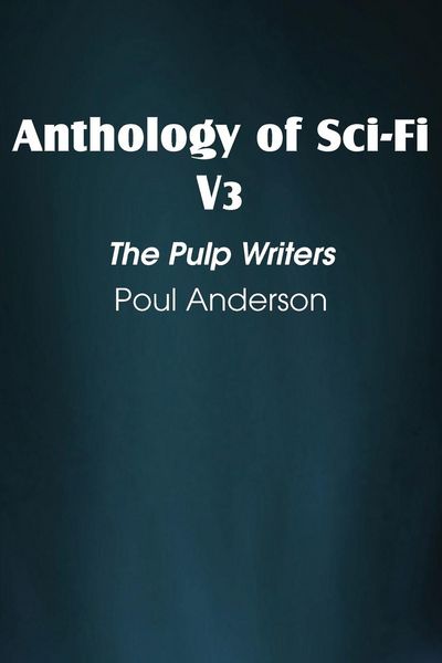Produktbild: Anthology of Sci-Fi V3, the Pulp Writers - Poul Anderson
