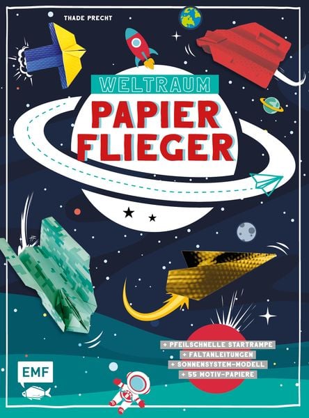 Produktbild: Weltraum-Papierflieger: Mit Faltanleitungen, pfeilschneller Startrampe, supercoolem Sonnensystem-Modell und 55 Motiv-Papieren zum Sofort-Loslegen