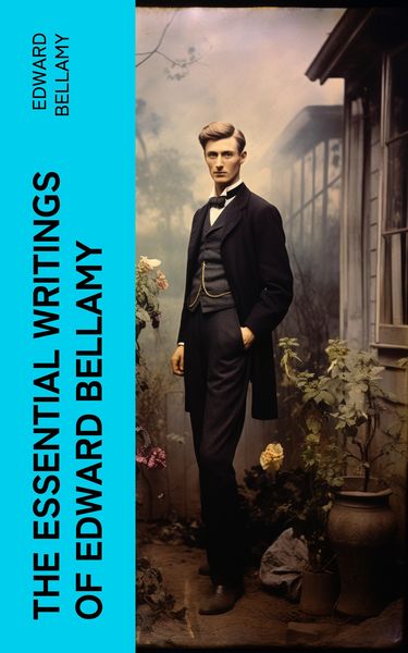 Produktbild: The Essential Writings of Edward Bellamy