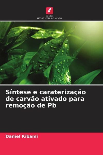 Produktbild: S&iacute;ntese e carateriza&ccedil;&atilde;o de carv&atilde;o ativado para remo&ccedil;&atilde;o de Pb