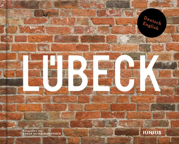 Lübeck, Gebundene Ausgabe von Karen Meyer-Rebentisch, Junius, 978-3-96060-544-7