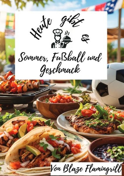 Produktbild: Heute gibt es - Sommer, Fu&szlig;ball &amp; Geschmack