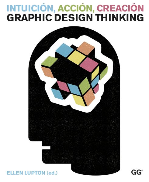Produktbild: Intuici&oacute;n, acci&oacute;n, creaci&oacute;n. Graphic Design Thinking