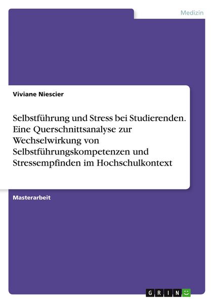 Produktbild: Selbstf&uuml;hrung und Stress bei Studierenden. Eine Querschnittsanalyse zur Wechselwirkung von Selbstf&uuml;hrungskompetenzen und Stressempfinden im Hochschulkontext