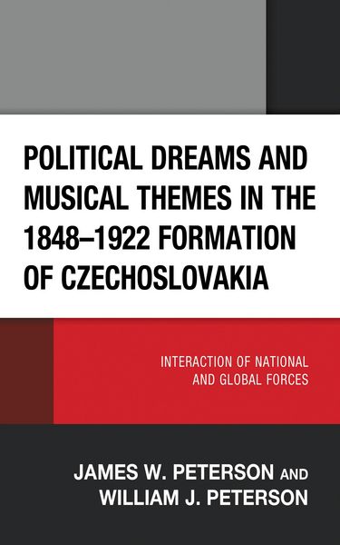 Produktbild: Political Dreams and Musical Themes in the 1848-1922 Formation of Czechoslovakia