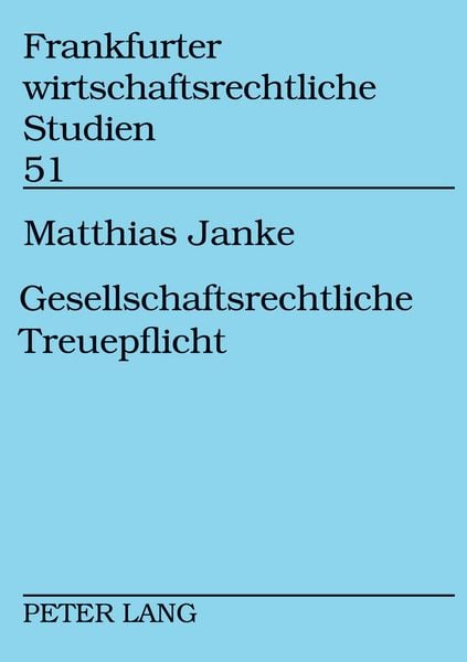 Gesellschaftsrechtliche Treuepflicht, Taschenbuch von Matthias Janke, Peter Lang GmbH, Internationaler Verlag der Wissenschaften, 9783631509098