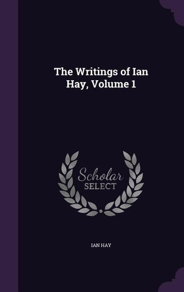 Produktbild: The Writings of Ian Hay, Volume 1
