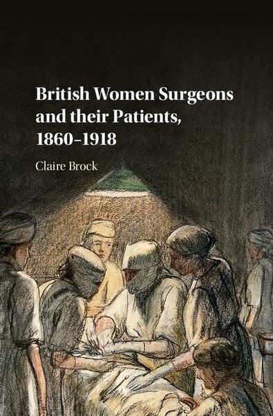 Produktbild: British Women Surgeons and their Patients, 1860-1918