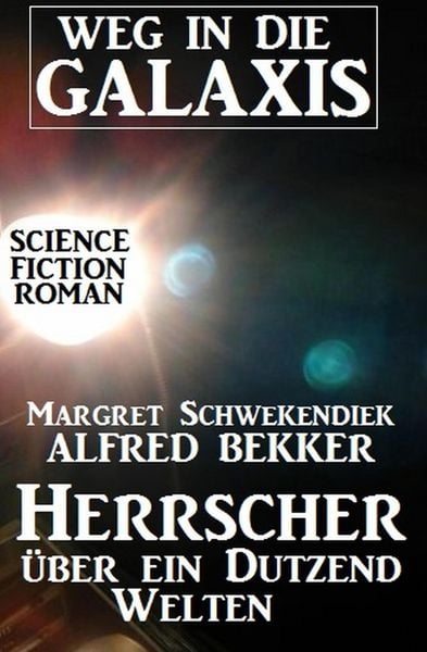 Produktbild: Herrscher &uuml;ber ein Dutzend Welten: Weg in die Galaxis