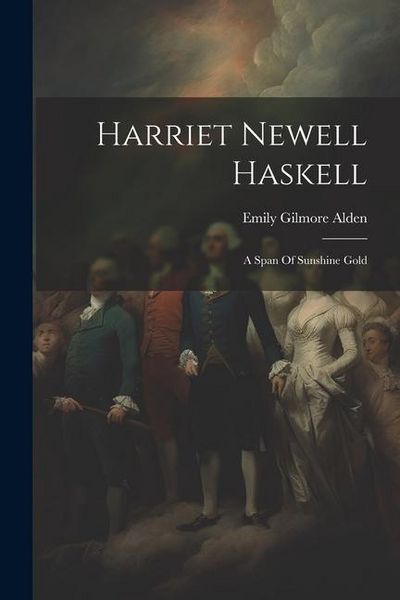 Produktbild: Harriet Newell Haskell: A Span Of Sunshine Gold