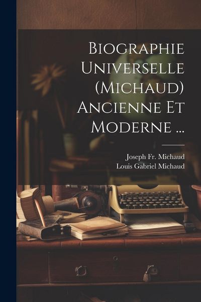 Produktbild: Biographie Universelle (Michaud) Ancienne Et Moderne ...