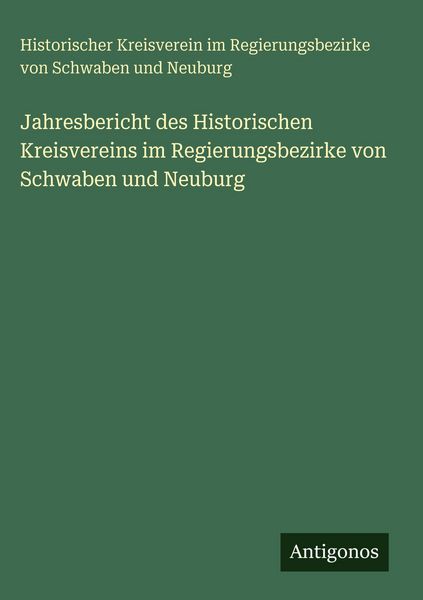 Produktbild: Jahresbericht des Historischen Kreisvereins im Regierungsbezirke von Schwaben und Neuburg