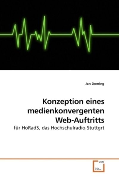 Doering, J: Konzeption eines medienkonvergenten Web-Auftritt, Taschenbuch von Jan Doering, VDM, 9783639245998