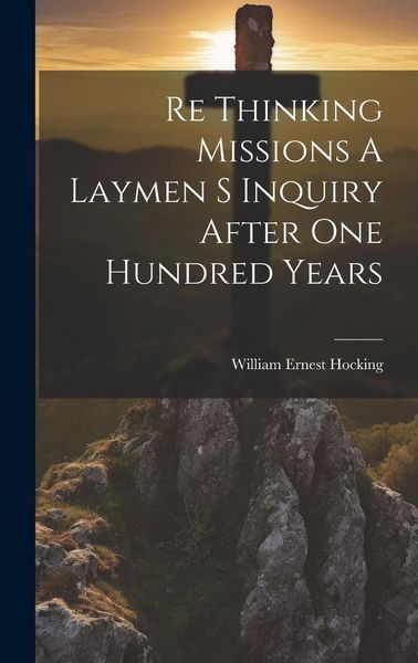 Produktbild: Re Thinking Missions A Laymen S Inquiry After One Hundred Years