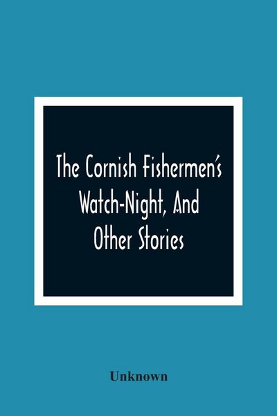 Produktbild: The Cornish Fishermen'S Watch-Night, And Other Stories