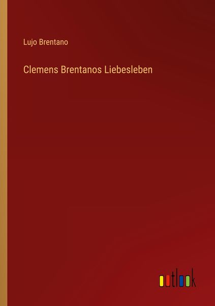 Produktbild: Clemens Brentanos Liebesleben