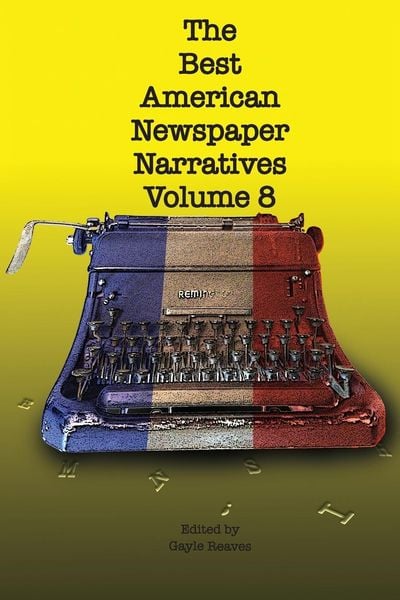 Produktbild: The Best American Newspaper Narratives, Volume 8