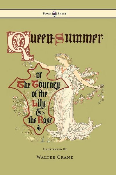Produktbild: Queen Summer - Or the Tourney of the Lily and the Rose - Illustrated by Walter Crane