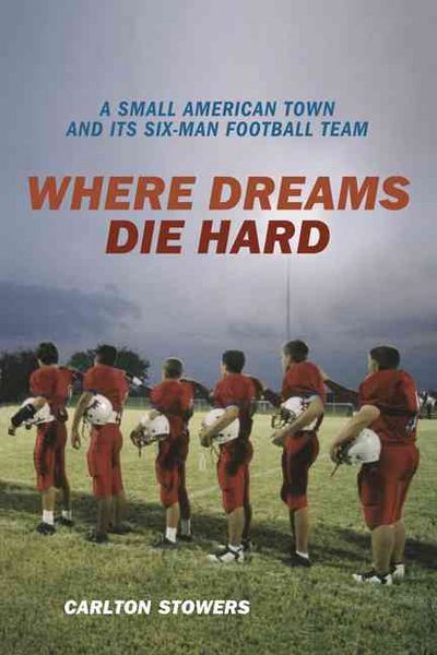 Produktbild: Where Dreams Die Hard: A Small American Town and Its Six-Man Football Team