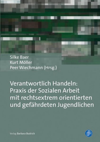 Produktbild: Verantwortlich Handeln: Praxis der Sozialen Arbeit mit rechtsextrem orientierten und gef&auml;hrdeten Jugendlichen