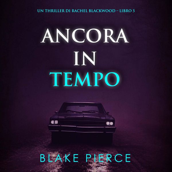 Produktbild: Ancora in tempo (Un thriller di Rachel Blackwood &ndash; Libro 5)