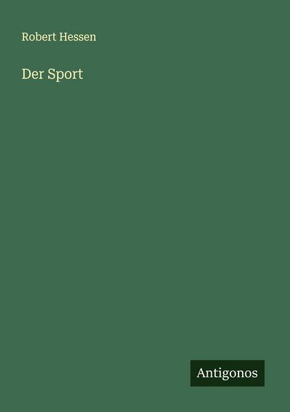 Der Sport, Taschenbuch von Robert Hessen, Antigonos Verlag, 9783563168158