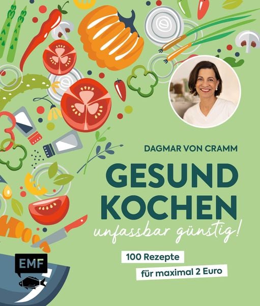 Gesund kochen – unfassbar günstig!, Gebundene Ausgabe von Dagmar Cramm, Edition Michael Fischer / EMF Verlag, 9783745925241