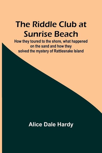 Produktbild: The Riddle Club at Sunrise Beach; How they toured to the shore, what happened on the sand and how they solved the mystery of Rattlesnake Island