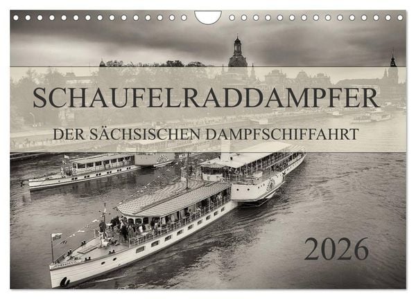 Schaufelraddampfer der Sächsischen Dampfschiffahrt (Wandkalender 2026 DIN A4 quer), CALVENDO Monatskalender
