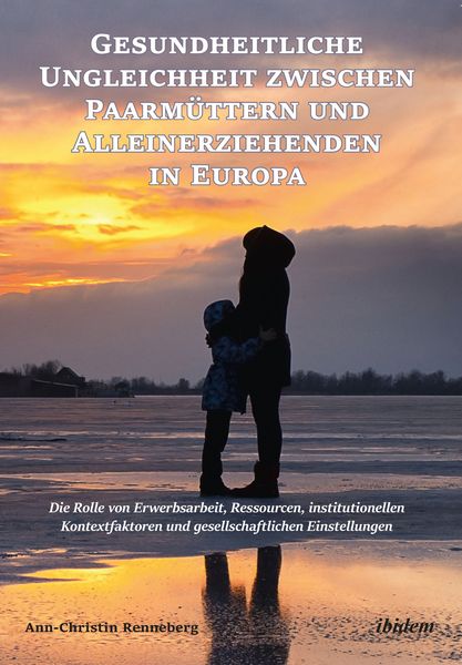 Produktbild: Gesundheitliche Ungleichheit zwischen Paarm&uuml;ttern und Alleinerziehenden in Europa