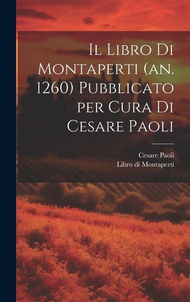 Produktbild: Il Libro di Montaperti (an. 1260) pubblicato per cura di Cesare Paoli