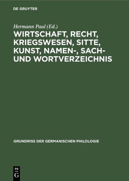 Wirtschaft, Recht, Kriegswesen, Sitte, Kunst, Namen-, Sach- und Wortverzeichnis, Gebundene Ausgabe von , De Gruyter, 978-3-11-107947-9