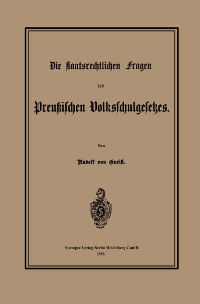 Die staatsrechtlichen Fragen des Preußischen Volksschulgesetzes, Taschenbuch von Heinrich Rudolf Gneist, Springer Berlin, 9783662322840