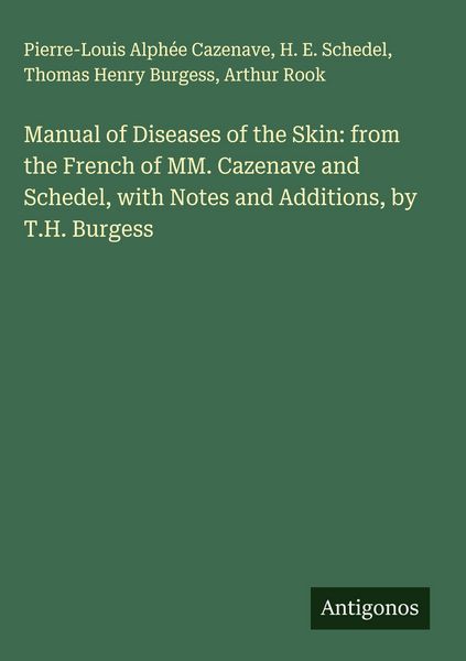 Produktbild: Manual of Diseases of the Skin: from the French of MM. Cazenave and Schedel, with Notes and Additions, by T.H. Burgess