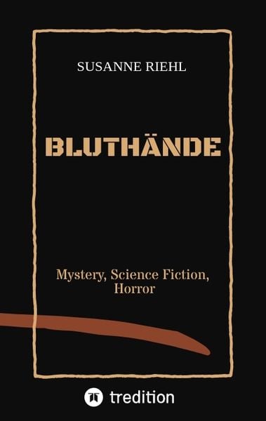Bluthände, Taschenbuch von Susanne Riehl, Tredition, 9783347574847