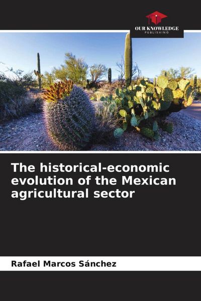 Produktbild: The historical-economic evolution of the Mexican agricultural sector