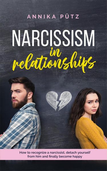 Produktbild: Narcissism in Relationships: How to Recognize a Narcissist, Detach Yourself from him and Finally Become Happy