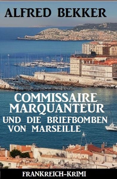 Produktbild: Commissaire Marquanteur und die Briefbomben von Marseille: Frankreich Krimi