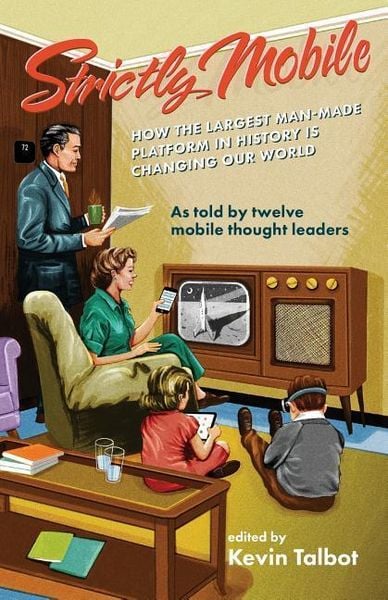 Produktbild: Strictly Mobile: How the Largest Man-Made Platform in History is Changing Our World