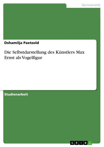 Produktbild: Die Selbstdarstellung des K&uuml;nstlers Max Ernst als Vogelfigur