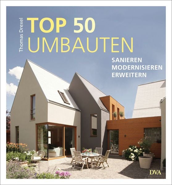 TOP 50 Umbauten - Sanieren, modernisieren, erweitern, Gebundene Ausgabe von Thomas Drexel, Dva, 978-3-421-04015-2